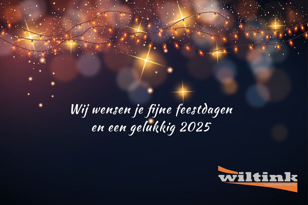 Fijne feestdagen en een gelukkig 2025 - Wiltink Installatietechniek